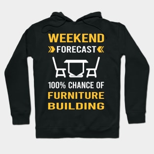 Weekend Forecast Furniture Building Carpentry Carpenter Hoodie